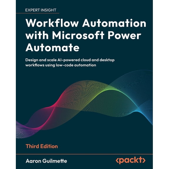 Workflow Automation with Microsoft Power Automate - Third Edition: Design and scale AI-powered cloud and desktop workflo, (Paperback)