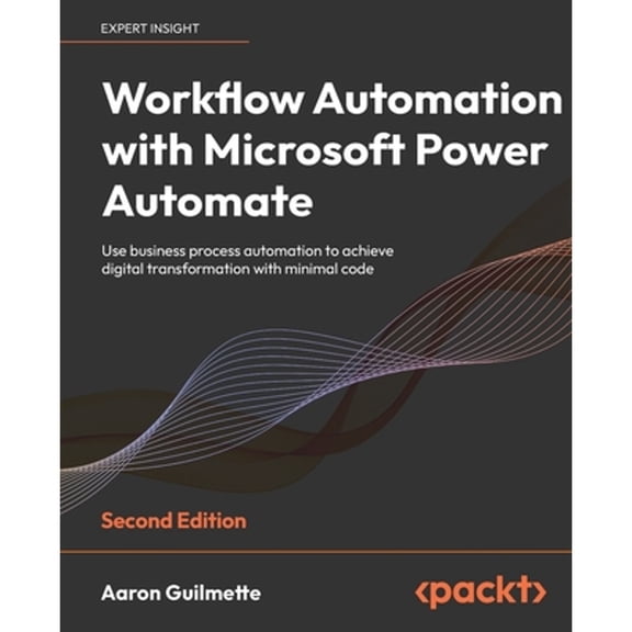 Pre-Owned Workflow Automation with Microsoft Power Automate: Use business process automation to achieve digital transformation with minimal code, 9781803237671, 1803237678, Paperback, 2nd ed. edition
