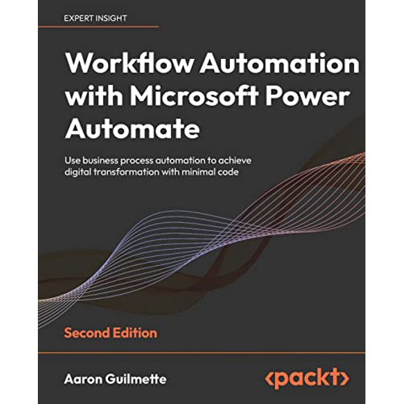 Pre-Owned Workflow Automation with Microsoft Power Automate: Use business process automation to achieve digital transformation with minimal code, 9781803237671, 1803237678, Paperback, 2nd ed. edition