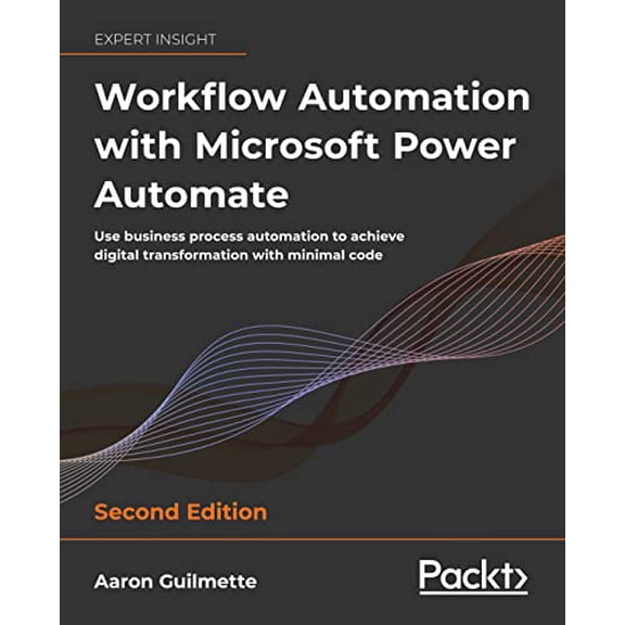 Pre-Owned Workflow Automation with Microsoft Power Automate: Use business process automation to achieve digital transformation with minimal code, 9781803237671, 1803237678, Paperback, 2nd ed. edition