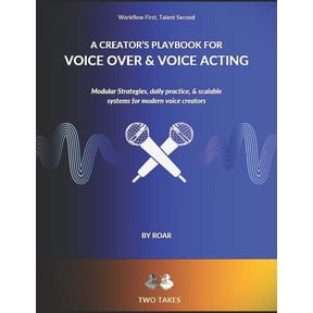Workflow First, Talent Second A Creator's Playbook for Voice Over & Voice Acting: Modular strategies, daily practice & scalable systems for modern voi, Book 1, (Paperback)