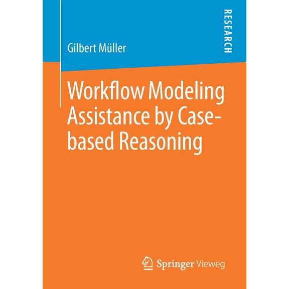Workflow Modeling Assistance by Case-Based Reasoning, (Paperback)