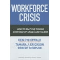 thumbnail image 1 of Workforce Crisis: How to Beat the Coming Shortage of Skills and Talent (Hardcover), 1 of 1