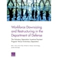 thumbnail image 1 of Workforce Downsizing and Restructuring in the Department of Defense : The Voluntary Separation Incentive Payment Program Versus Involuntary Separation (Paperback), 1 of 1