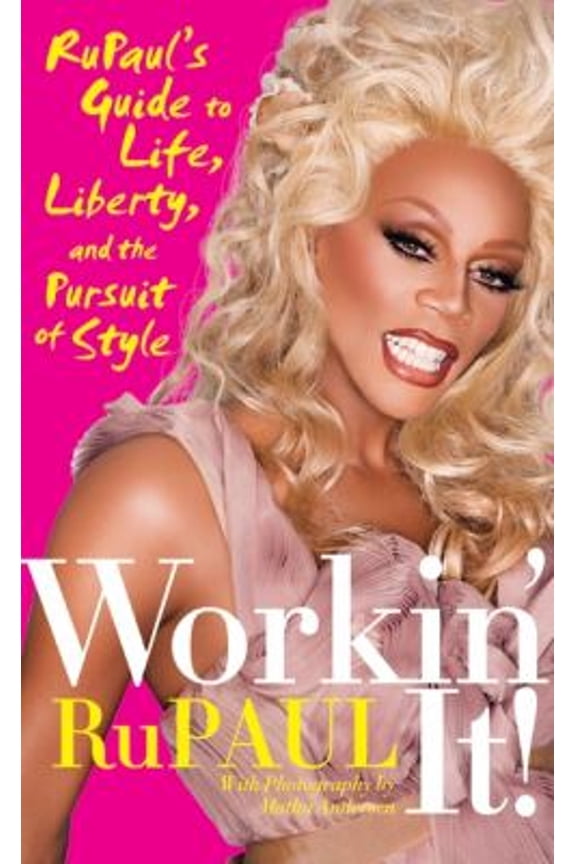Pre-Owned Workin' It!: RuPaul's Guide to Life, Liberty, and the Pursuit of Style (Paperback) 006198583X