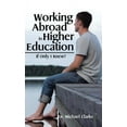 thumbnail image 1 of Working Abroad in Higher Education: If Only I Knew? (Hardcover), 1 of 1