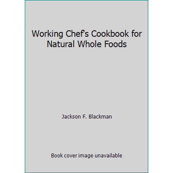 Pre-Owned Working Chef's Cookbook for Natural Whole Foods (Paperback) 0962174769 9780962174766
