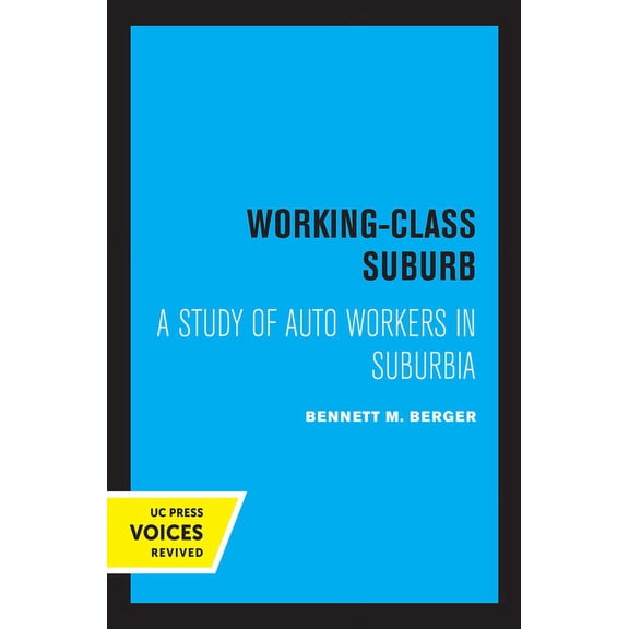 Working-Class Suburb: A Study of Auto Workers in Suburbia, (Paperback)