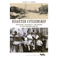 thumbnail image 1 of Working Class in American History Disaster Citizenship: Survivors, Solidarity, and Power in the Progressive Era, (Paperback), 1 of 1