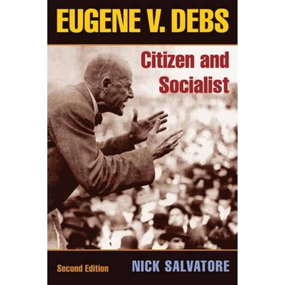 Pre-Owned Eugene V. Debs: Citizen and Socialist (Working Class in American History), 9780252074523, 0252074521, Paperback, 2nd edition