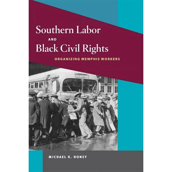 Working Class in American History: Southern Labor and Black Civil Rights : Organizing Memphis Workers (Edition 1) (Paperback)