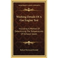 thumbnail image 1 of Working Details Of A Gas Engine Test: Including A Method Of Determining The Temperatures Of Exhaust Gases (Hardcover), 1 of 1