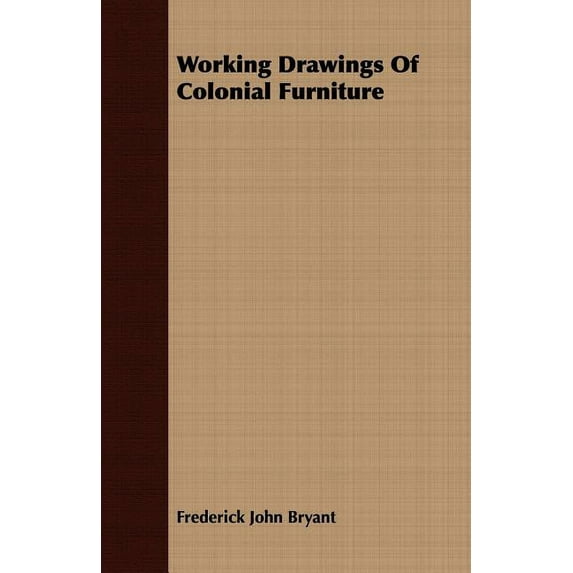 Working Drawings of Colonial Furniture (Paperback)