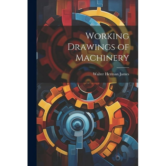 Working Drawings of Machinery (Paperback)