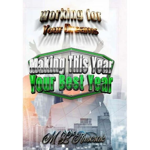 Working for Your Dreams Working for Your Dreams: Making This Year Your Best Year: Making This Year Your Best Year: Making this year your best ye, Book 1, (Hardcover)
