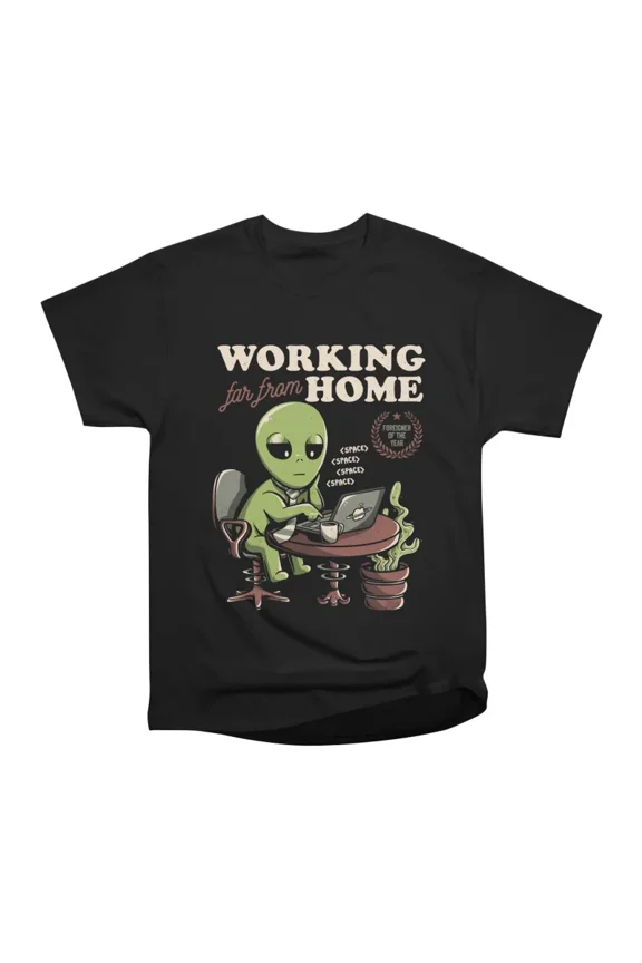 Working Far From Home Funny Alien Space Gift T-Shirt Tee Gift For Him Merch For Her Appare