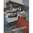 thumbnail image 1 of Working From Bed: A Visual Guide to 12 Rules for Beating Laziness and Procrastination Without Changing out of Your Sweatpants (Paperback), 1 of 1