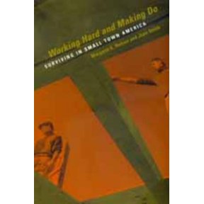 Working Hard & Making Do: Surviving in Small Town America, (Paperback)