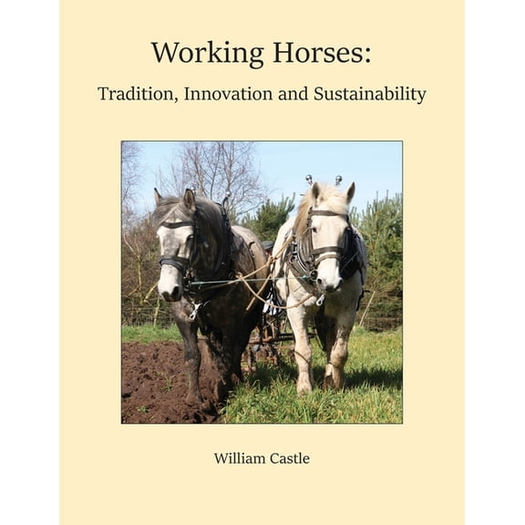 Working Horses: Tradition, Innovation and Sustainability, (Paperback)