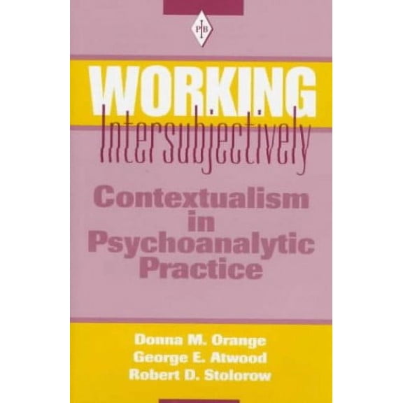 Pre-Owned Working Intersubjectively: Contextualism in Psychoanalytic Practice (Psychoanalytic Inquiry Book Series) (Hardcover) 0881632295 9780881632293
