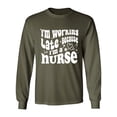 thumbnail image 1 of Working Late Cause I'm A Nurse Adult Long Sleeve T-shirt, 1 of 3