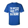 thumbnail image 1 of Working Late Cause I'm A Nurse Adult Short Sleeve T-shirt, 1 of 4