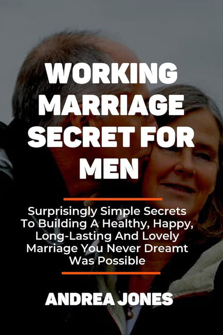 Working Marriage Secret for Men Surprisingly Simple Secrets To
