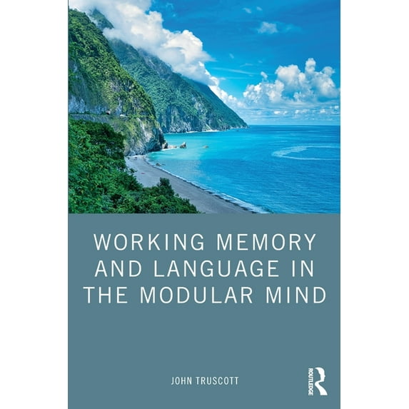 Working Memory and Language in the Modular Mind, (Paperback)