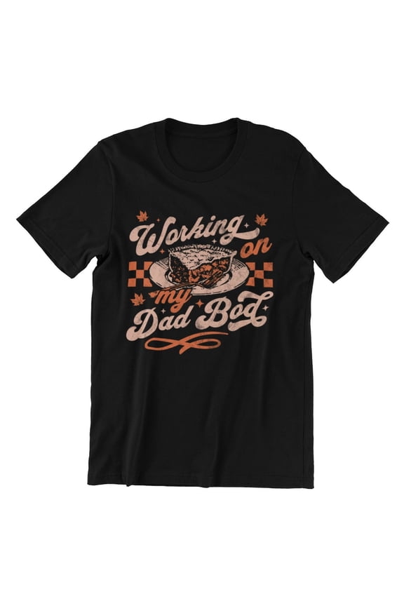 Working On My Dad Bod Turkey Day T-Shirt – Humorous Thanksgiving Outfit, Cozy Autumn Tee, Fall Holiday Graphic Shirt for Men Women