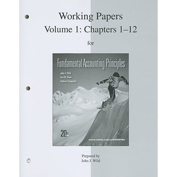 Pre-Owned Working Papers for Fundamental Accounting Principles: Volume 1: Chapters 1-12 (Paperback 9780077338220) by John J Wild, Ken W Shaw, Barbara Chiappetta