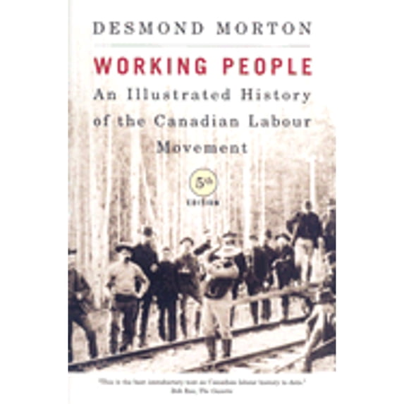 Pre-Owned Working People: An Illustrated History of the Canadian Labour Movement, Fifth Edition (Paperback) 0773533079 9780773533073