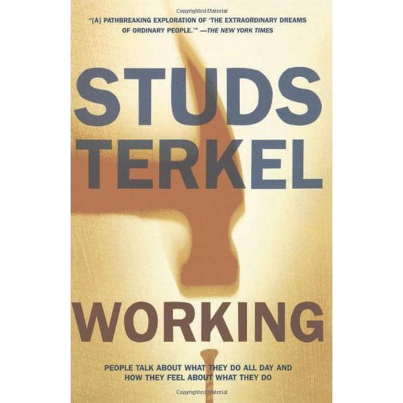 Pre-Owned Working: People Talk about What They Do All Day and How They Feel about What They Do (Paperback) 1565843428 9781565843424