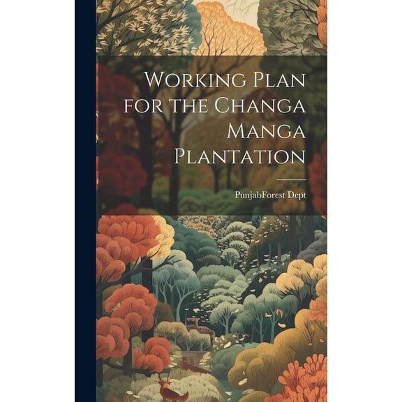 Working Plan for the Changa Manga Plantation (Hardcover)