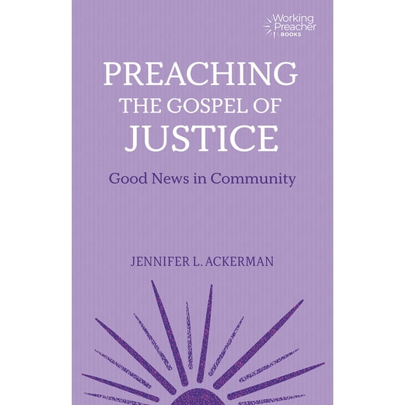 Working Preacher Preaching the Gospel of Justice: Good News in Community, (Paperback)