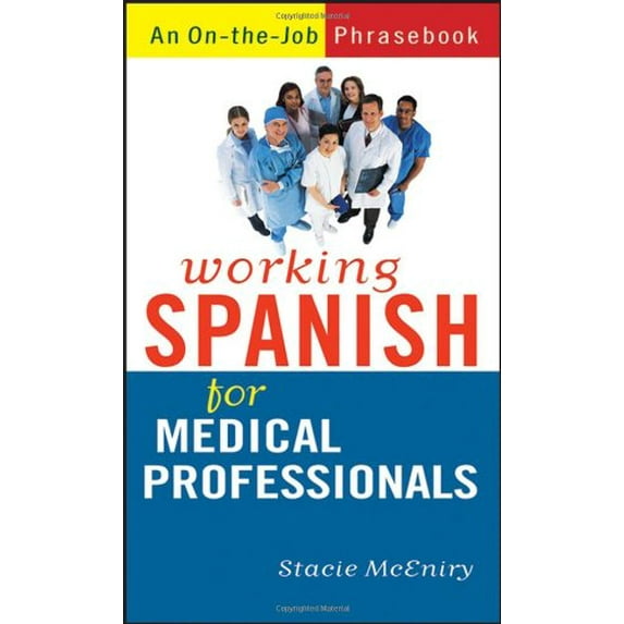Pre-Owned Working Spanish for Medical Professionals: An On-The-Job Phrasebook (Paperback) 0470095245 9780470095249