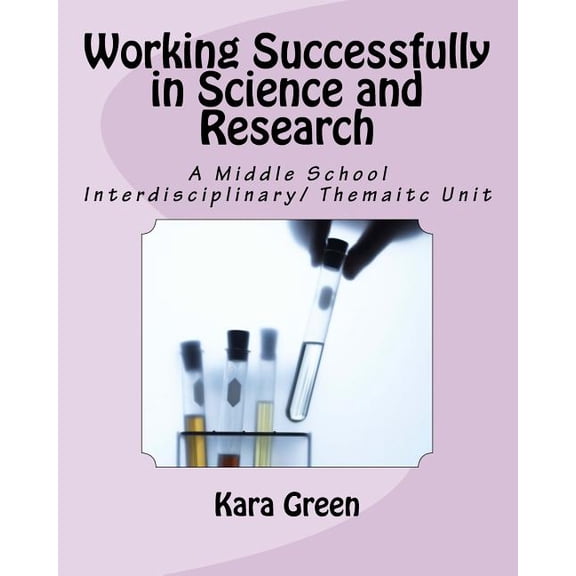 Working Successfully in Science and Research : A Middle School Interdisciplinary/ Thematic Unit (Paperback)