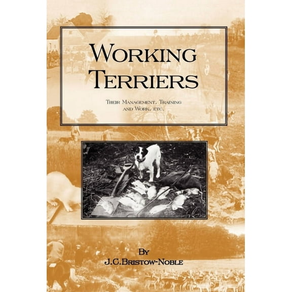 Working Terriers : Their Management, Training And Work, Etc.