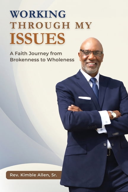 Working Through My Issues: A Faith Journey From Brokenness to Wholeness, (Paperback)