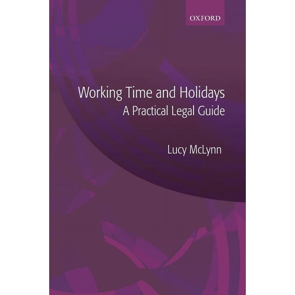 Working Time and Holidays: A Practical Legal Guide, (Paperback)