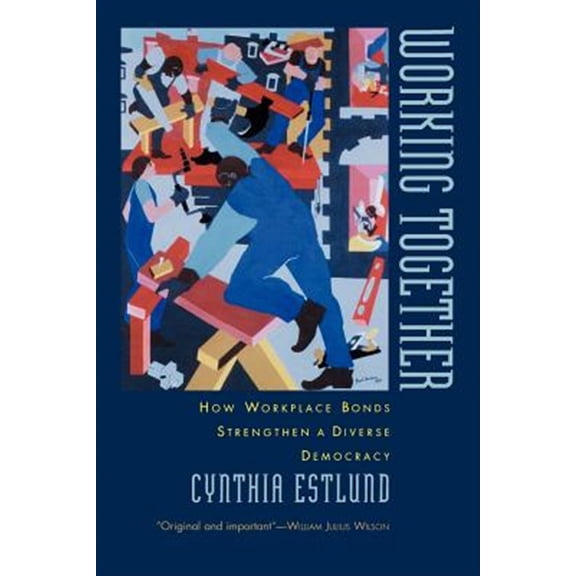 Pre-Owned Working Together: How Workplace Bonds Strengthen a Diverse Democracy, (Paperback)