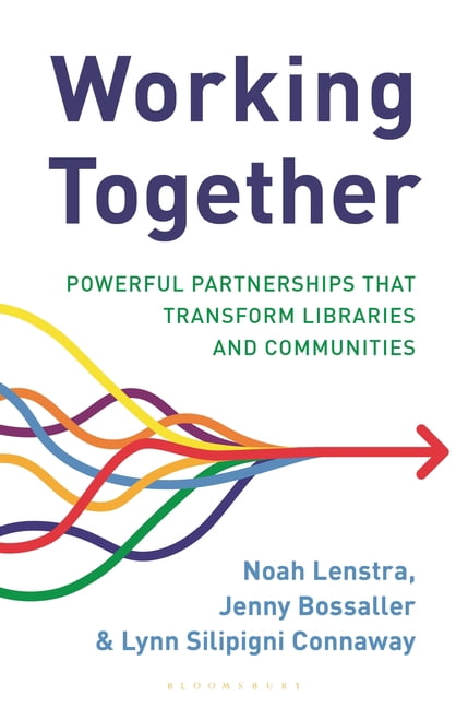 Working Together: Powerful Partnerships That Transform Libraries and Communities, (Hardcover)