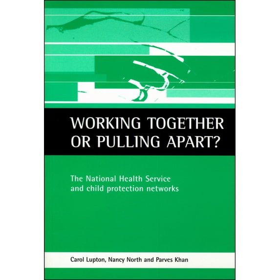 Working Together or Pulling Apart?: The National Health Service and Child Protection Networks, (Paperback)