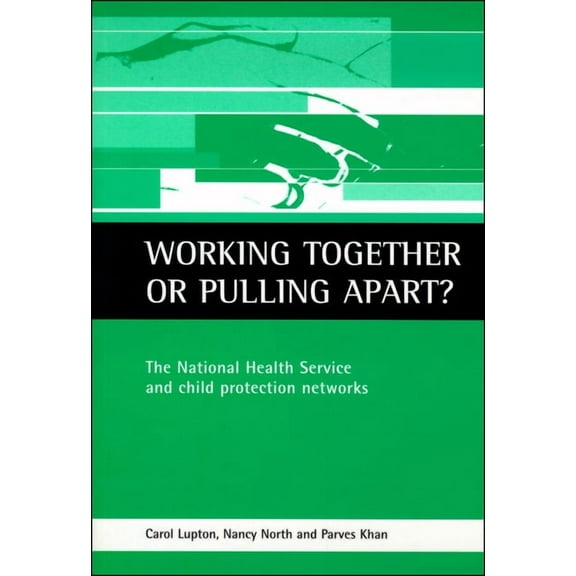 Working Together or Pulling Apart?: The National Health Service and Child Protection Networks, (Paperback)
