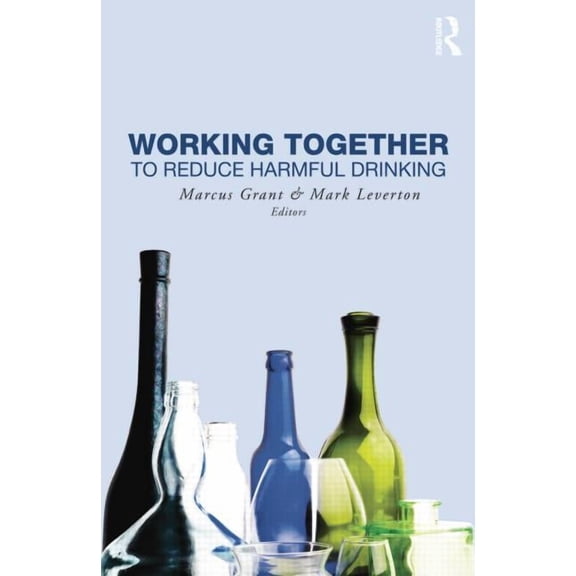 Working Together to Reduce Harmful Drinking, (Paperback)