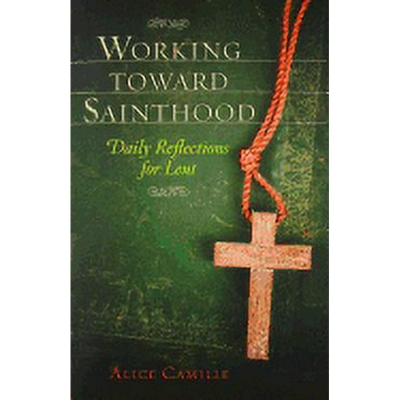 Working Toward Sainthood: Daily Reflections for Lent (Paperback)