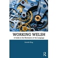 thumbnail image 1 of Working Welsh: A Guide to the Mechanics of the Language, (Paperback), 1 of 1