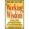 thumbnail image 1 of Pre-Owned Working Wisdom: Timeless Skills and Vanguard Strategies for Learning Organizations (Jossey Bass Business & Management Series) (Hardcover) 0787900583 9780787900588, 1 of 1