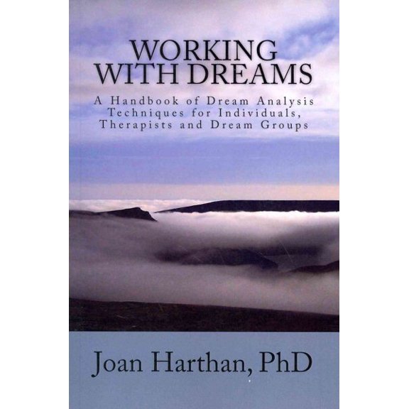 Working With Dreams: A Handbook of Dream Analysis Techniques for Individuals, Therapists and Dream (Paperback) by Joan C Harthan