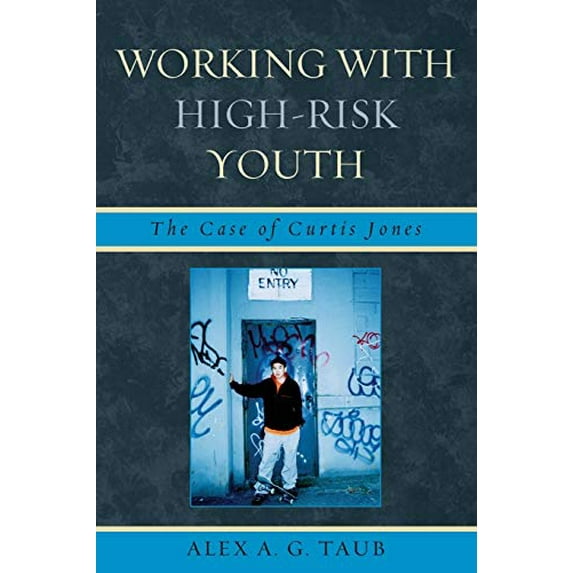 Pre-Owned Working With High Risk Youth: The Case of Curtis Jones (Paperback) 0761855351 9780761855354