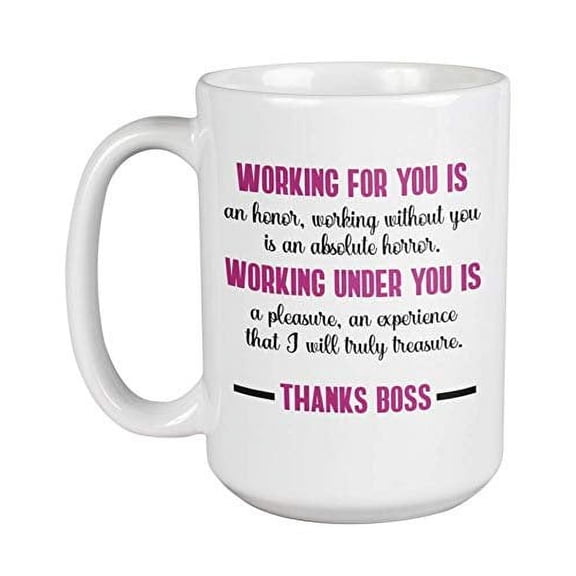 Working For You Is An Honor. Working Under You Is A Pleasure. Thanks Boss! Boss's Day Appreciation Sayings Coffee & Tea Gift Mug For An Employer, Office Manager, Supervisor, And Team Leader (15oz)